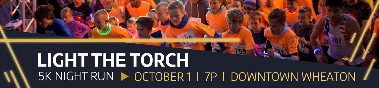 Light the Torch event photo with text: Light the Torch 5K Night Run, October 1 at 7P in downtown Wheaton, links to event details