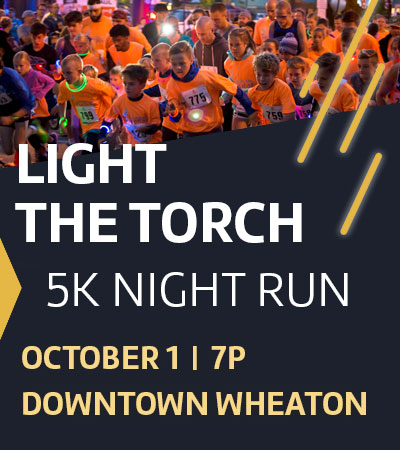 Light the Torch event photo with text: Light the Torch 5K Night Run, October 1 at 7P in downtown Wheaton, links to event details