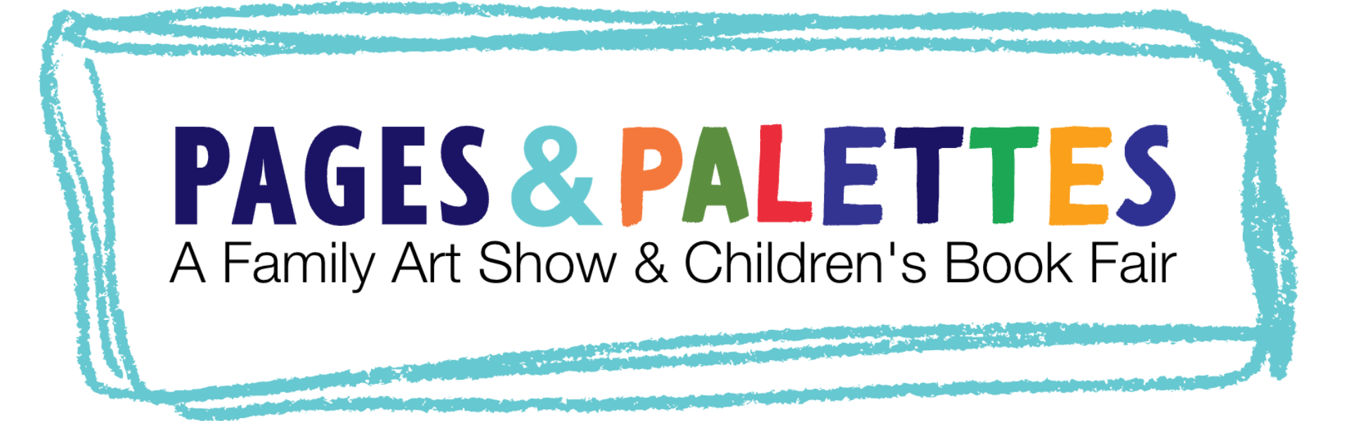 Pages & Palettes A family Art Show & Children's Book Fair