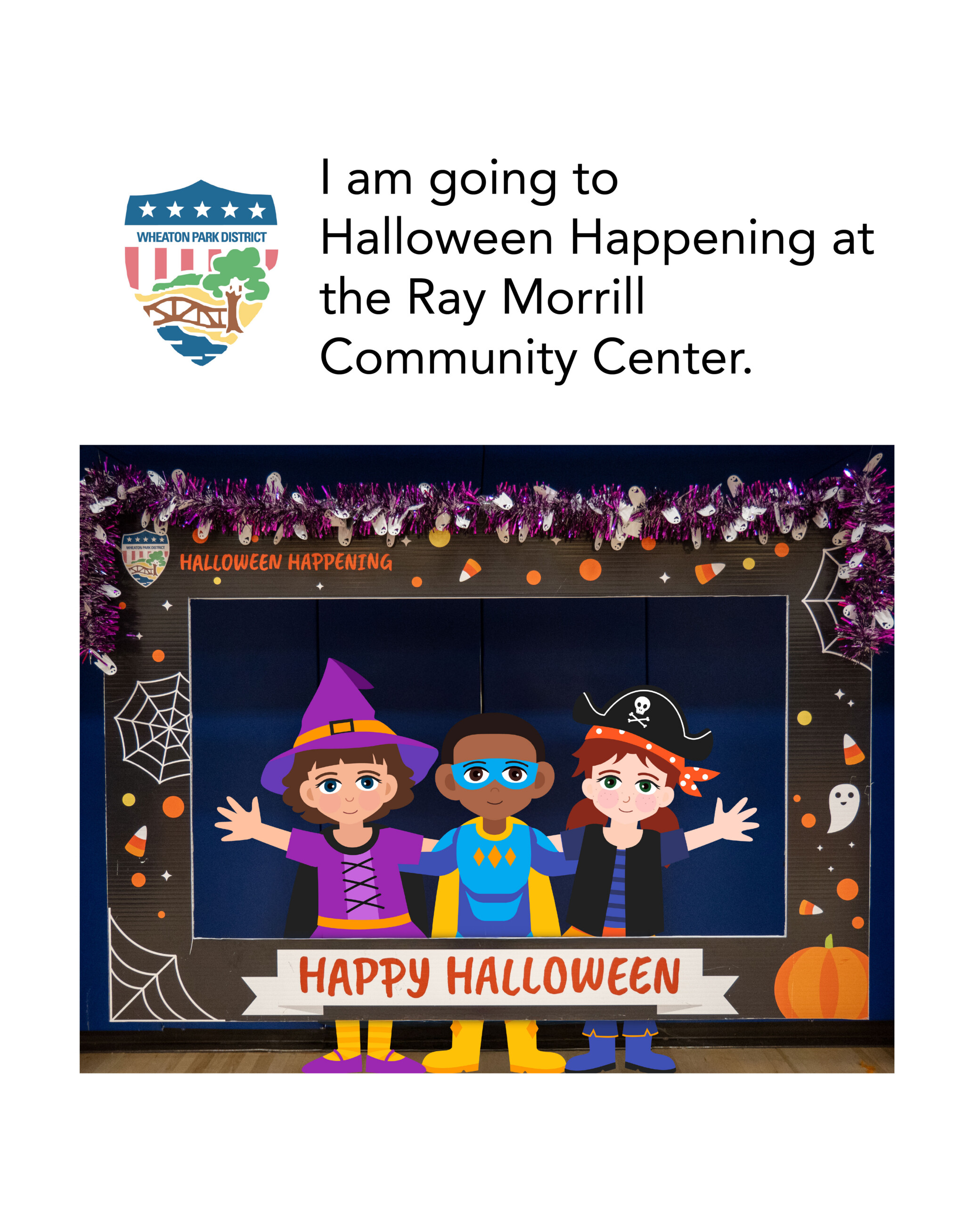 I am going to Halloween Happening at the Ray Morrill Community Center.
