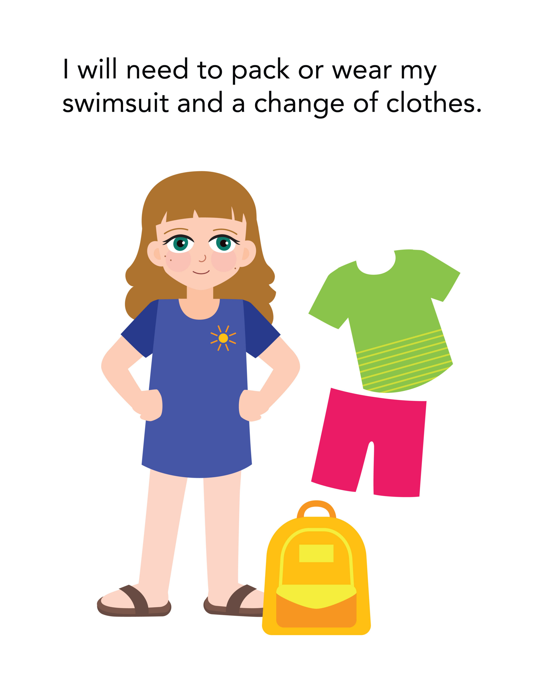 I will need to pack or wear my swimsuit and a change of clothes.