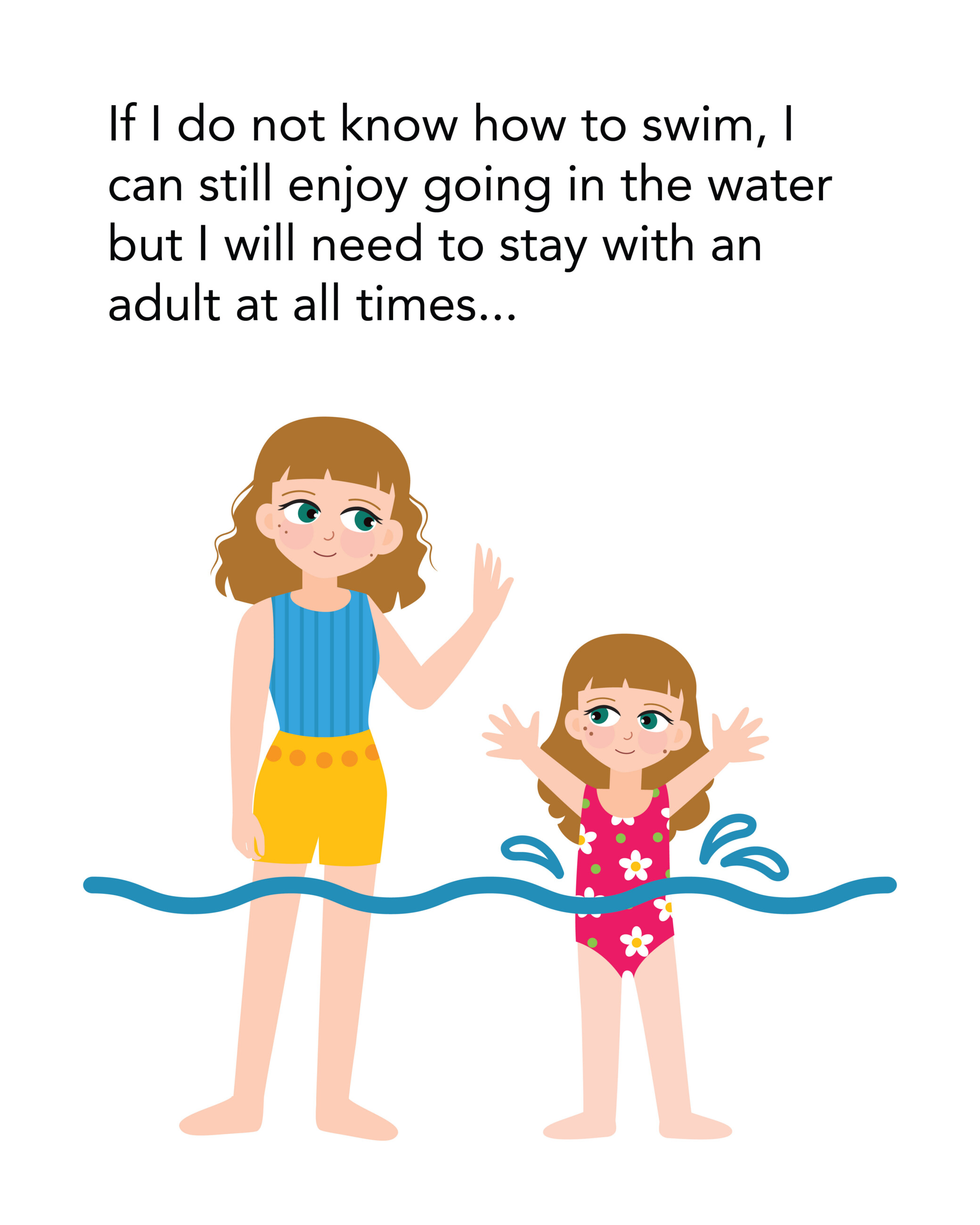 If I do not know how to swim, I can still enjoy going in the water but I will need to stay with an adult at all times...